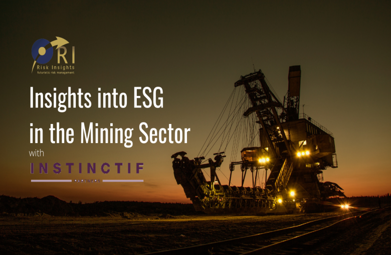 Risk Insights presents Insights into ESG in the Mining Sector with Instinctif Partners